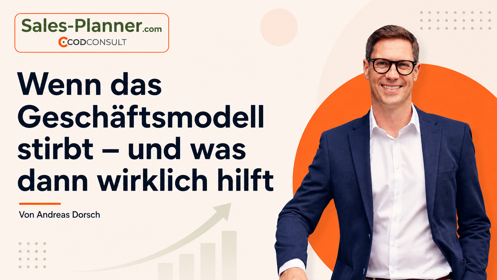 Wenn das Geschäftsmodell stirbt – und was dann wirklich hilft. Andreas Dorsch